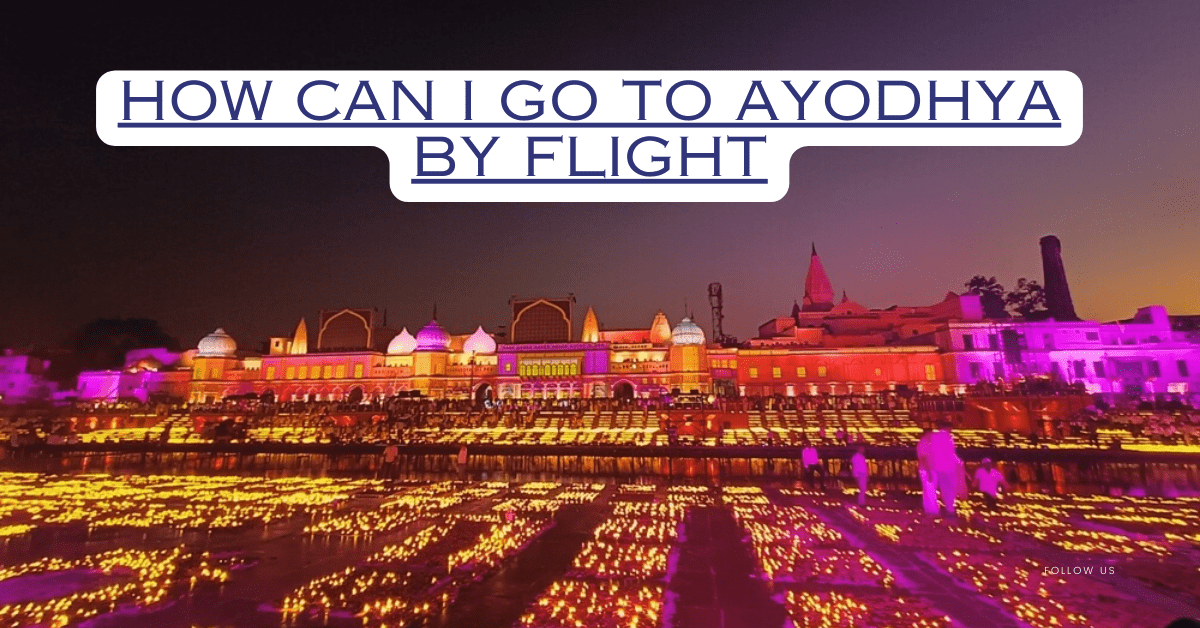 HOW CAN I GO TO AYODHYA BY FLIGHT